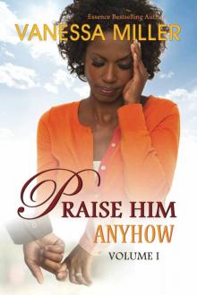 Praise Him Anyhow - Volume 1 Read online