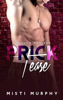 Prick Tease (Tangled Desires #1) Read online