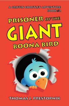 Prisoner of the Giant Boona Bird (A Griffin Ghostley Adventure Book 2) Read online