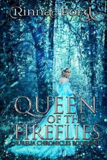 Queen of the Fireflies (Aurelia Chronicles Book 1) Read online