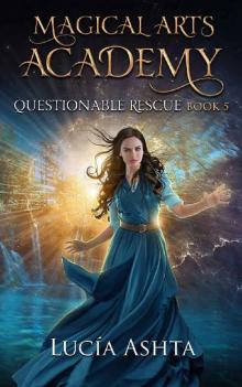 Questionable Rescue (Magical Arts Academy Book 5) Read online