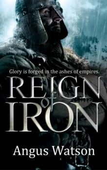 Reign of Iron: Iron Age Trilogy: Book Three Read online