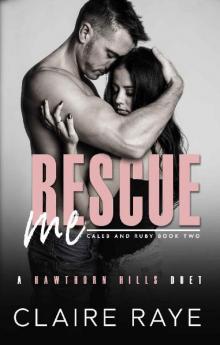 Rescue Me: A Broken Boy Angsty Romance. (Hawthorn Hills Duet Book 4) Read online