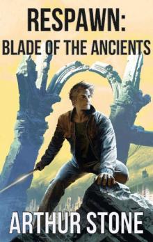 Respawn: Blade of the Ancients (Respawn LitRPG series Book 5) Read online