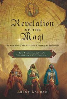Revelation of the Magi: The Lost Tale of the Wise Men's Journey to Bethlehem Read online