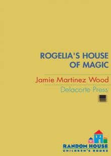 Rogelia's House of Magic Read online