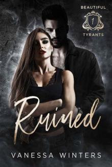 Ruined: A Dark Bully Reverse Harem Romance (Beautiful Tyrants Book 1) Read online