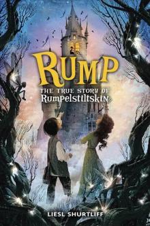 Rump: The True Story of Rumpelstiltskin Read online