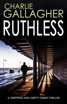 Ruthless a Gripping and Gritty Crime Thriller Read online