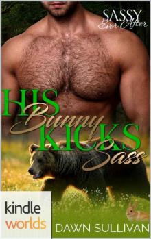 Sassy Ever After: His Bunny Kicks Sass (Kindle Worlds Novella) (Sass and Growl Book 1) Read online
