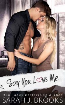 Say You Love Me : An Enemies to Lovers Romance Read online