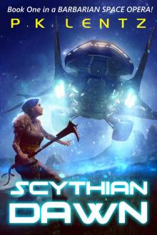 Scythian Dawn: Book One of a Barbarian Space Opera Read online