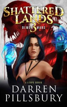 Shattered Lands 3 Demon Wars: A LitRPG Series Read online