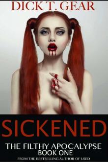 SICKENED (Book One) (The Filthy Apocalypse Series) Read online