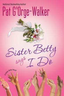 Sister Betty Says I Do Read online