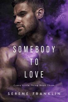Somebody to Love (Crazy Little Thing Book 3) Read online