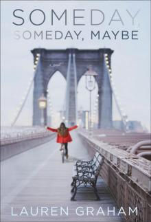 Someday, Someday, Maybe: A Novel Read online