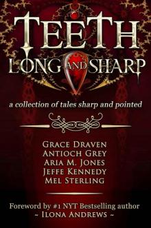 Teeth, Long and Sharp: A Collection of Tales Sharp and Pointed