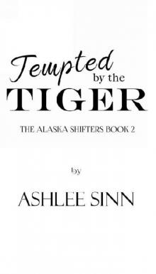 Tempted by the Tiger (The Alaska Shifters Book 2) Read online