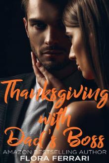 Thanksgiving with Dad's Boss: An Older Man Younger Woman Romance (A Man Who Knows What He Wants Book 84) Read online