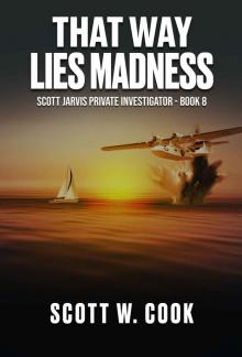 That Way Lies Madness: A Florida Action Adventure Novel (Scott Jarvis Private Investigator Book 8) Read online