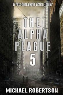 The Alpha Plague 5: A Post-Apocalyptic Action Thriller Read online