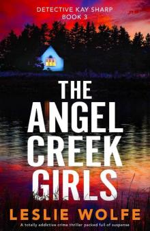 The Angel Creek Girls: A totally addictive crime thriller packed full of suspense (Detective Kay Sharp Book 3) Read online