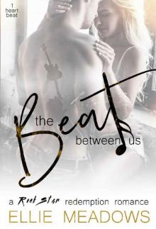 The Beat Between Us: A Rock Star Redemption Romance (The Heartbeat Series Book 1) Read online