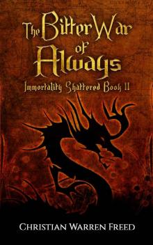 The Bitter War of Always: Immortality Shattered: Book 2