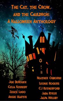 The Cat, the Crow, and the Cauldron: A Halloween Anthology