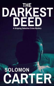 The Darkest Deed: A Gripping Detective Crime Mystery (The DI Hogarth Darkest series Book 3) Read online