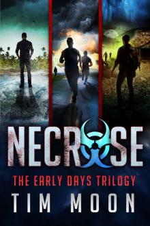 The Early Days Trilogy: The Necrose Series Books 1-3 Read online