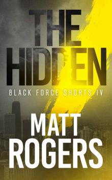 The Hidden: A Black Force Thriller (Black Force Shorts Book 4) Read online