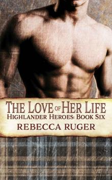 The Love of Her Life (Highlander Heroes Book 6) Read online