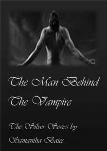 The Man Behind the Vampire (The Silver Series) Read online