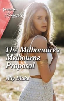 The Millionaire's Melbourne Proposal Read online