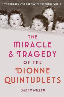 The Miracle & Tragedy of the Dionne Quintuplets Read online