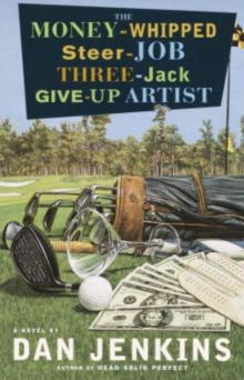 The Money-Whipped Steer-Job Three-Jack Give-Up Artist: A Novel Read online