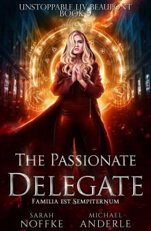 The Passionate Delegate (Unstoppable Liv Beaufont Book 9) Read online