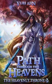The Path through the Heavens: A LitRPG Wuxia Series (The Heavenly Throne Book 6) Read online