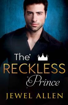 The Reckless Prince (Royal Billionaires of Mondragón Book 4) Read online