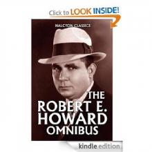 The Robert E. Howard Omnibus: 97 Collected Stories Read online