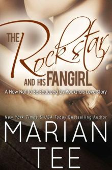 The Rockstar and His Fangirl (How Not to be Seduced by Rockstars): A Hot Billionaire Rock Star Romance Read online