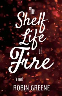 The Shelf Life of Fire