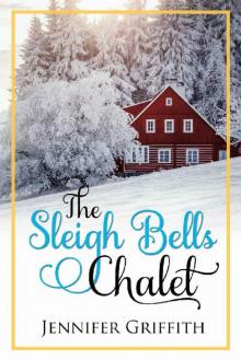 The Sleigh Bells Chalet: A Small Town Romance (Christmas House Romances Book 2) Read online