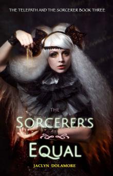 The Sorcerer's Equal (The Telepath and the Sorcerer Book 3) Read online