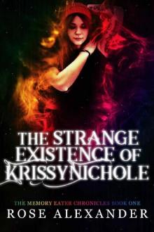 The Strange Existence of Krissy Nichole (The Memory Eater Chronicles Book 1) Read online