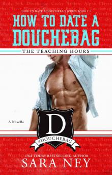 The Teaching Hours: A Novella (How to Date a Douchebag Book 6)