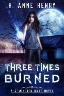 Three Times Burned: A Paranormal Fantasy (Remington Hart Book 3) Read online