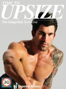 Time to Upsize (The Indignities Book 1)